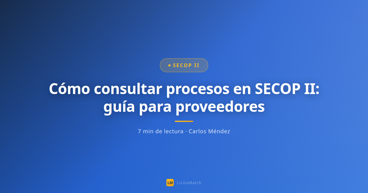 Cómo consultar procesos en SECOP II: guía para proveedores