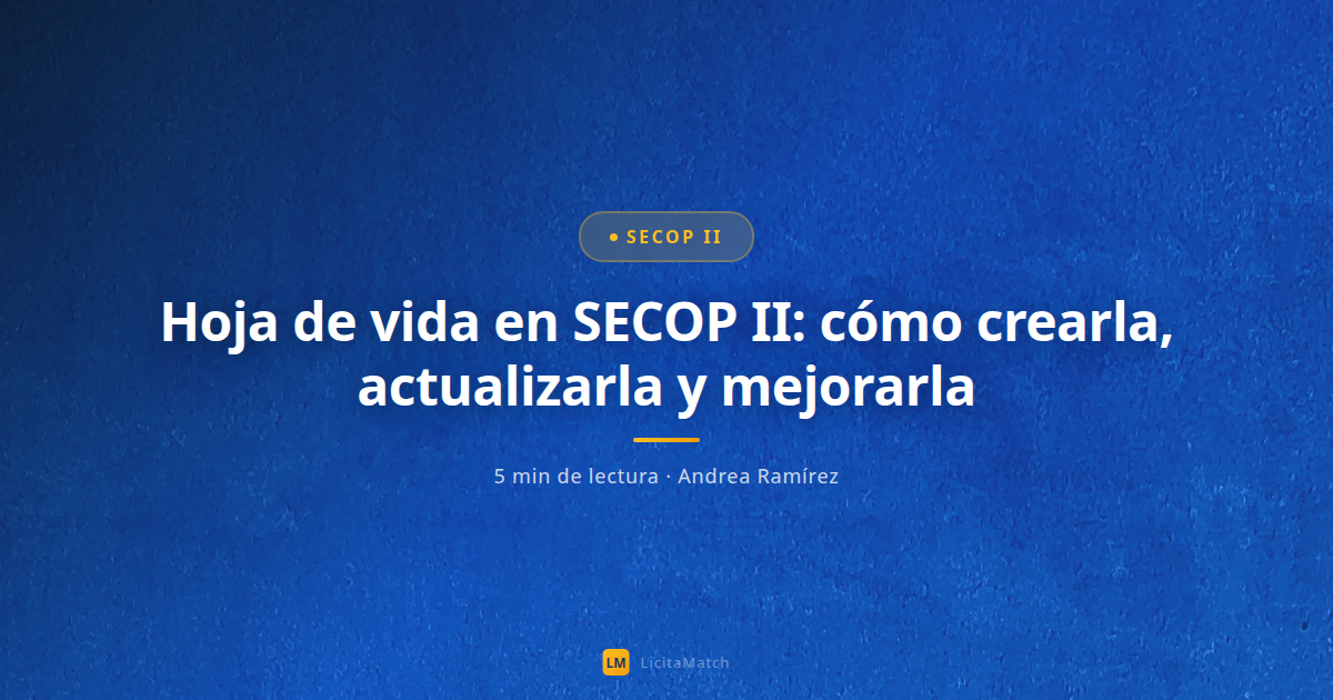 Hoja de vida en SECOP II: cómo crearla, actualizarla y mejorarla