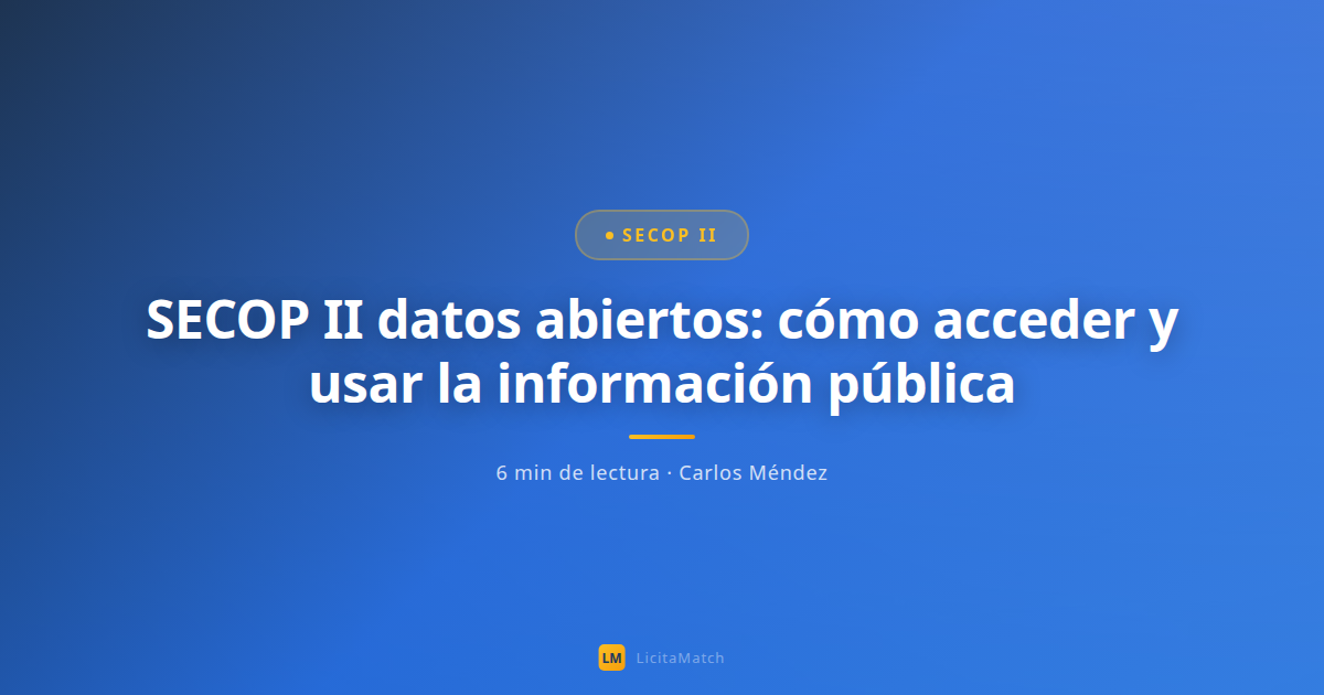 SECOP II datos abiertos: cómo acceder y usar la información pública