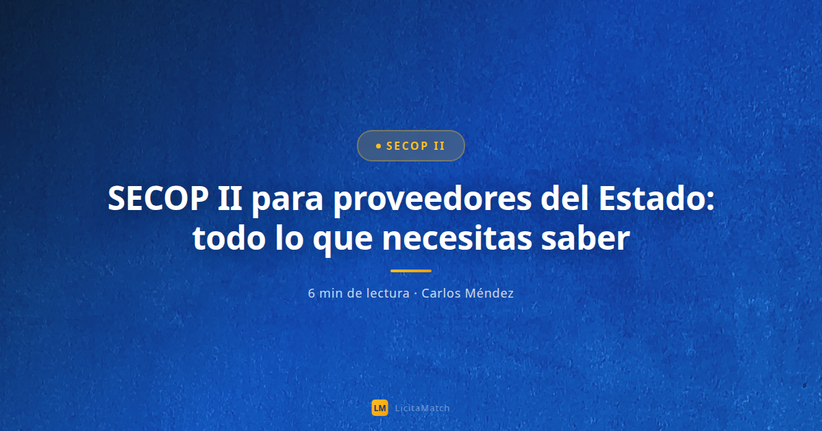 SECOP II para proveedores del Estado: todo lo que necesitas saber